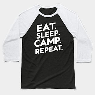 Eat Sleep Camp Repeat Baseball T-Shirt